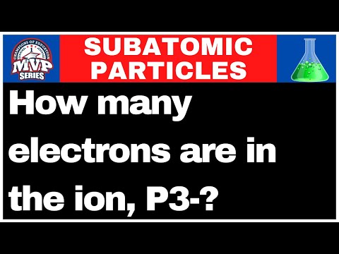 How many electrons are in the ion, P3-?