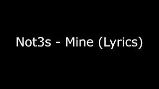 Not3s - Mine (Lyrics)