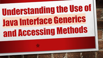 Understanding the Use of Java Interface Generics and Accessing Methods