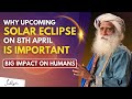 Important  upcoming solar eclipse on 8th april monday  very significant day  sadhguru