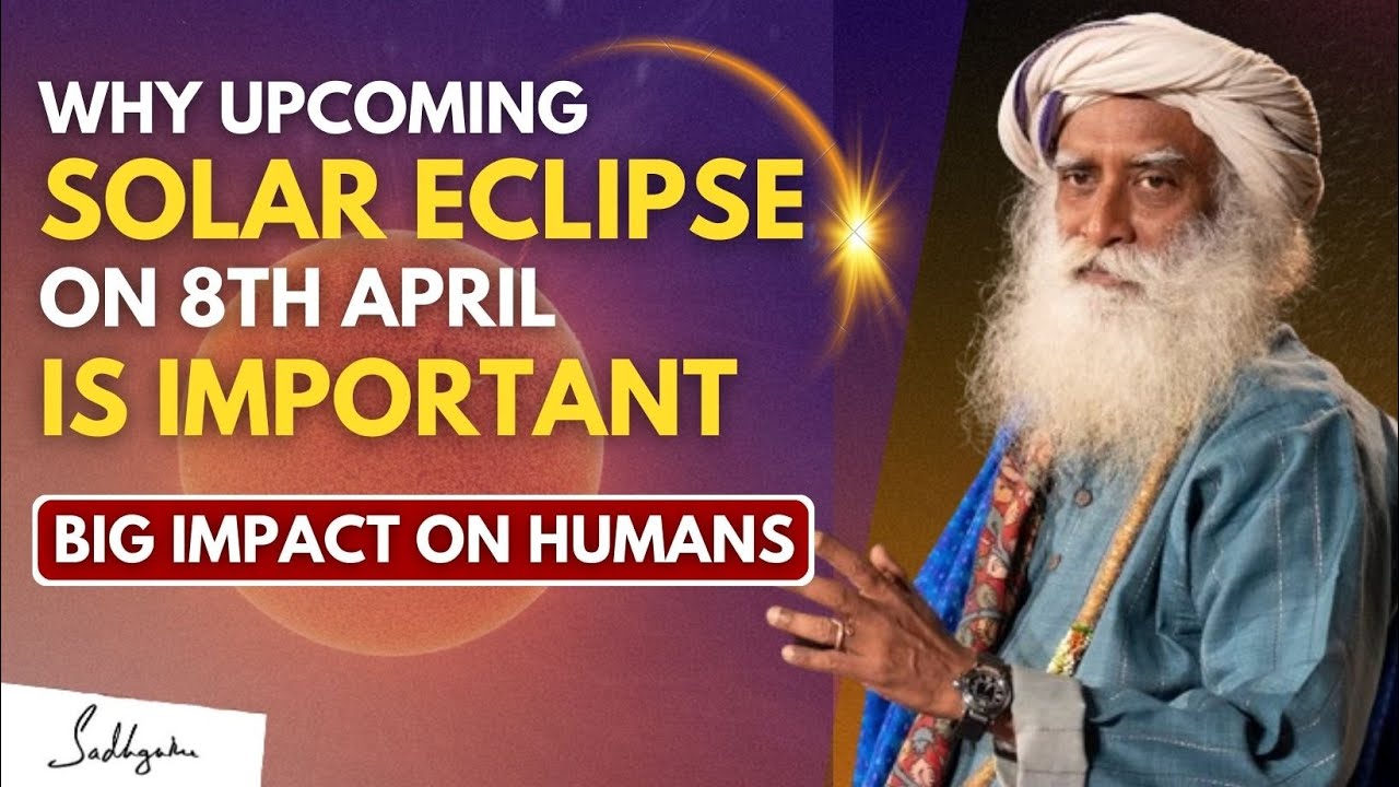 IMPORTANT!! | Upcoming Solar ECLIPSE on 8th APRIL Monday | Very SIGNIFICANT Day | Sadhguru