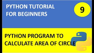 #9 Python Tutorial 9 : Python program to calculate area of circle