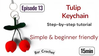 Tulip Keychain Tutorial | 30 Days Keychain Series | BSR Crochet