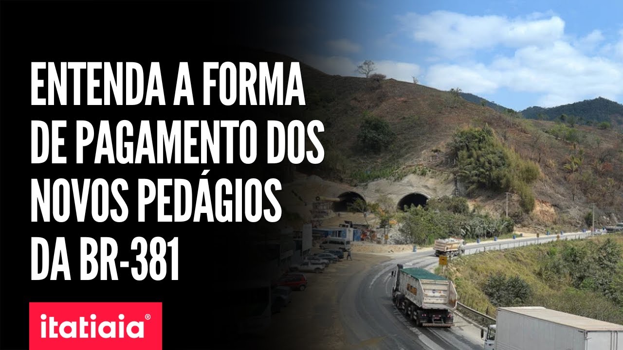 BR-381: SAIBA COMO PAGAR OS NOVOS PEDÁGIOS NA RODOVIA DA MORTE, EM CAETÉ E JOÃO MONLEVADE