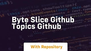 byte slice GitHub Topics GitHub