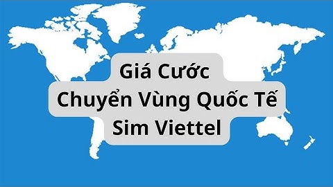 Giá Cước Chuyển Vùng Quốc Tế Sim Viettel