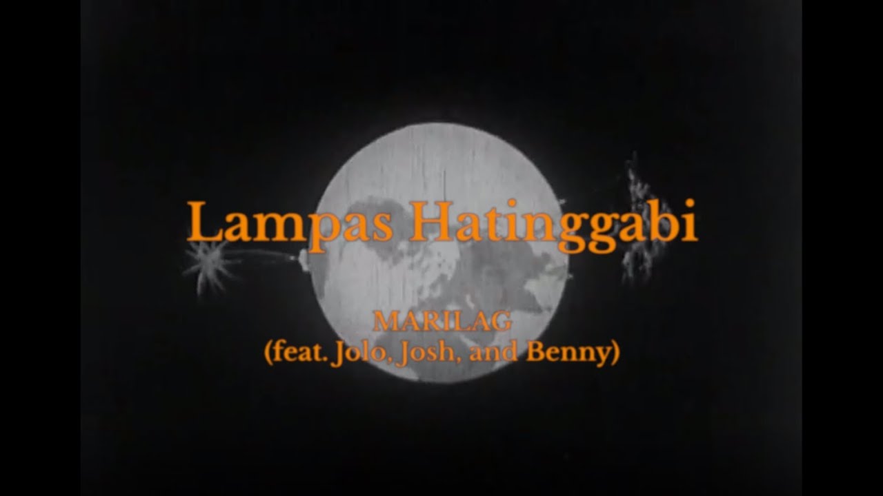 MARILAG - Lampas Hatinggabi (ft. Benny, Jolo, Josh)
