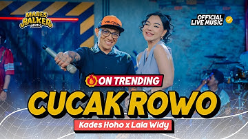 KADES HOHO x LALA WIDY - CUCAK ROWO (Official Live Music)