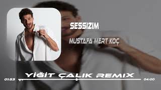 Mustafa Mert Koç - Sessizim ( Yiğit Çalık Remix ) | Sessizim Nefessizim Bu Ara Kederliyim