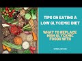 5 tips on eating a low glycemic diet  how to replace high glgi foods