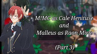 Twisted Wonderland React - M!MC as Cale Henituse and Malleus as Raon Miru (Part 3) || Vincent