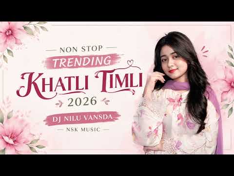 NON STOP TRENDING KHATLI TIMLI 2026 🔥 | New Adivasi Timli | DJ Nilu Vansda | NSK Music