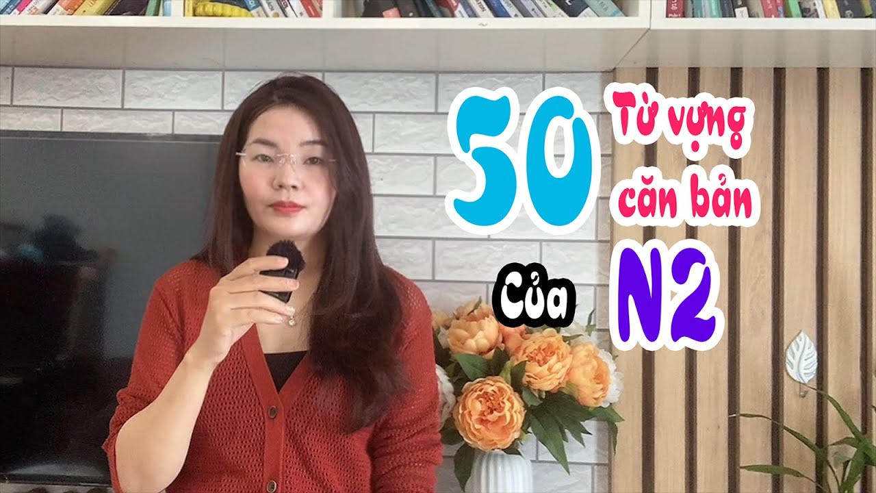 15 phhút học nhanh 50 từ vựng căn bản N2