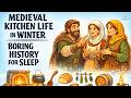 Medieval Kitchen Life in Winter | Boring History for Sleep