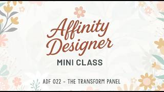 ADF 022 - The Transform Panel