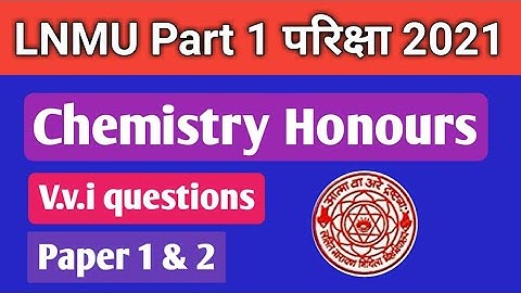 Lnmu bsc part 1 chemistry honours vvi questions 2021