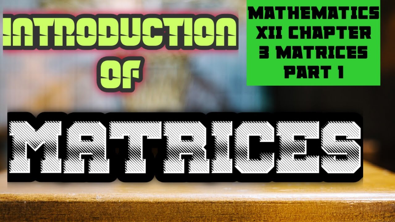 MATRICES PART 1 - YouTube