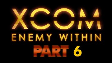 X-COM: Enemy Within PART6