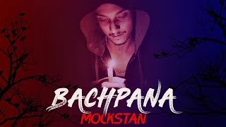 Bachpana || by:- MOCKSTAN