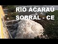 Muita Alegria Rio Acaraú hoje 19 de janeiro neste inverno de 2022 Sobral - Ce