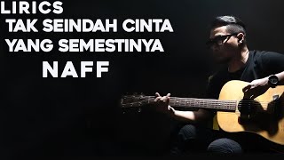Naff - Tak Seindah Cinta Yang Semestinya (Lyrics)