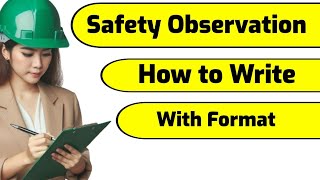 Safety Observation | How to write safety observation | Safety Officer