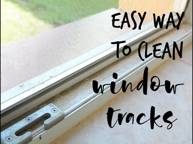 How to Clean Filthy Window Tracks and Sills