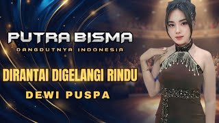 Dirantai digelangi rindu Dewi Puspa Putra Bisma ( live musik)