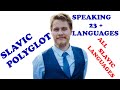 SLAVIC POLYGLOT SPEAKING 23 (+2) LANGUAGES