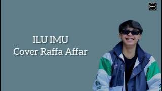 Ilu Imu - Cover Raffa Affar | Lirik