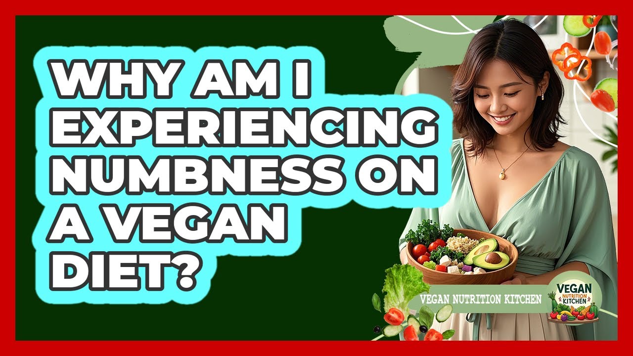 Why Am I Experiencing Numbness On A Vegan Diet?