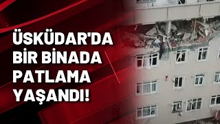 Üsküdarda Bir Binada Patlama Yaşandı
