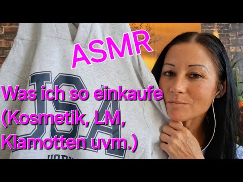[ASMR] Ich zeige Dir, was ich so einkaufe (Kosmetik, LM, Klamotten uvm.)😉