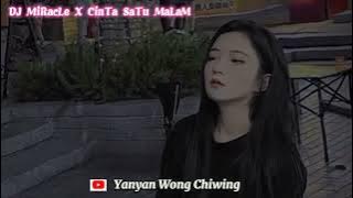 DJ MIRACLE X CINTA SATU MALAM TERBARU 2023-2024 (YANYAN WONG CHIWING)