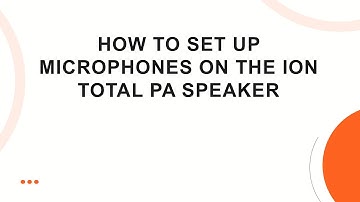 How to Set Up Microphones on the ION Total PA Speaker