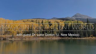 Magic in the Ancient World (with Dr. Luke Gorton)