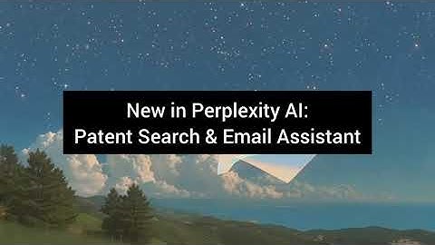 New in Perplexity AI: Patent Search & Email Assistant — Smarter Tools for Real Work
