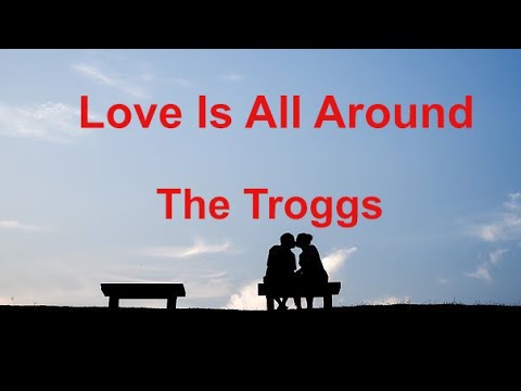 Love Is All Around   The Troggs - with lyrics