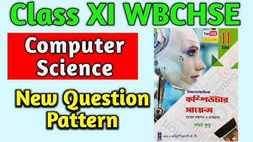 Class 11 Computer Science New Question Pattern WBCHSE