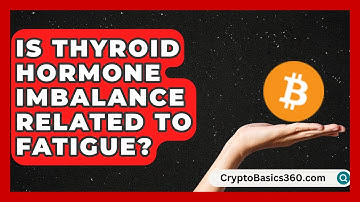 Is Thyroid Hormone Imbalance Related to Fatigue? | Thyroid Wellness Hub