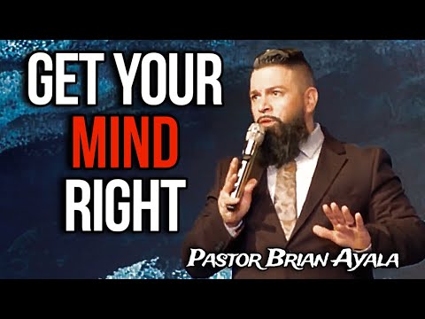 Get Your Mind Right | Pastor Brian Ayala | Xtreme Harvest Church