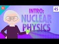 Nuclear Physics: Crash Course Physics #45