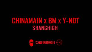 CHINAMAIN x BM x Y-NOT - ShangHIGH (Official Audio)