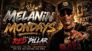 MELANIN MONDAYS feat RED PILLAR