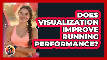 Does Visualization Improve Running Performance? - All Sorts Of Running