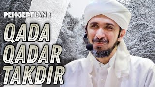 QADA DAN QADAR ATAU TAKDIR? BAGAIMANA PENGERTIAN NYA? | HABIB ALI ZAINAL ABIDIN AL HAMID