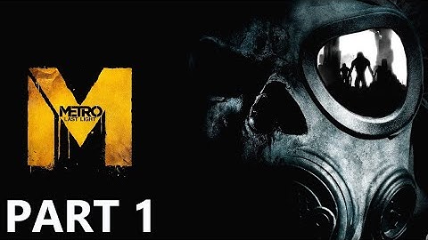 METRO LAST LIGHT REDUX - Part 1 - The Dark One