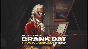 Soulja Boy – Crank Dat (1720s Baroque Classical Version)