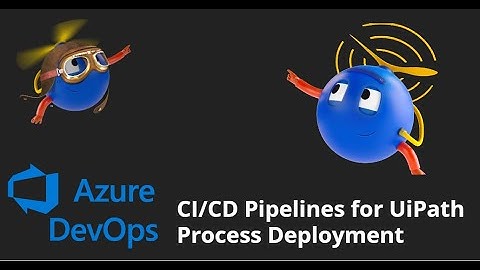 Implementing CI/CD Pipelines for Deploying UiPath Processes with Azure DevOps