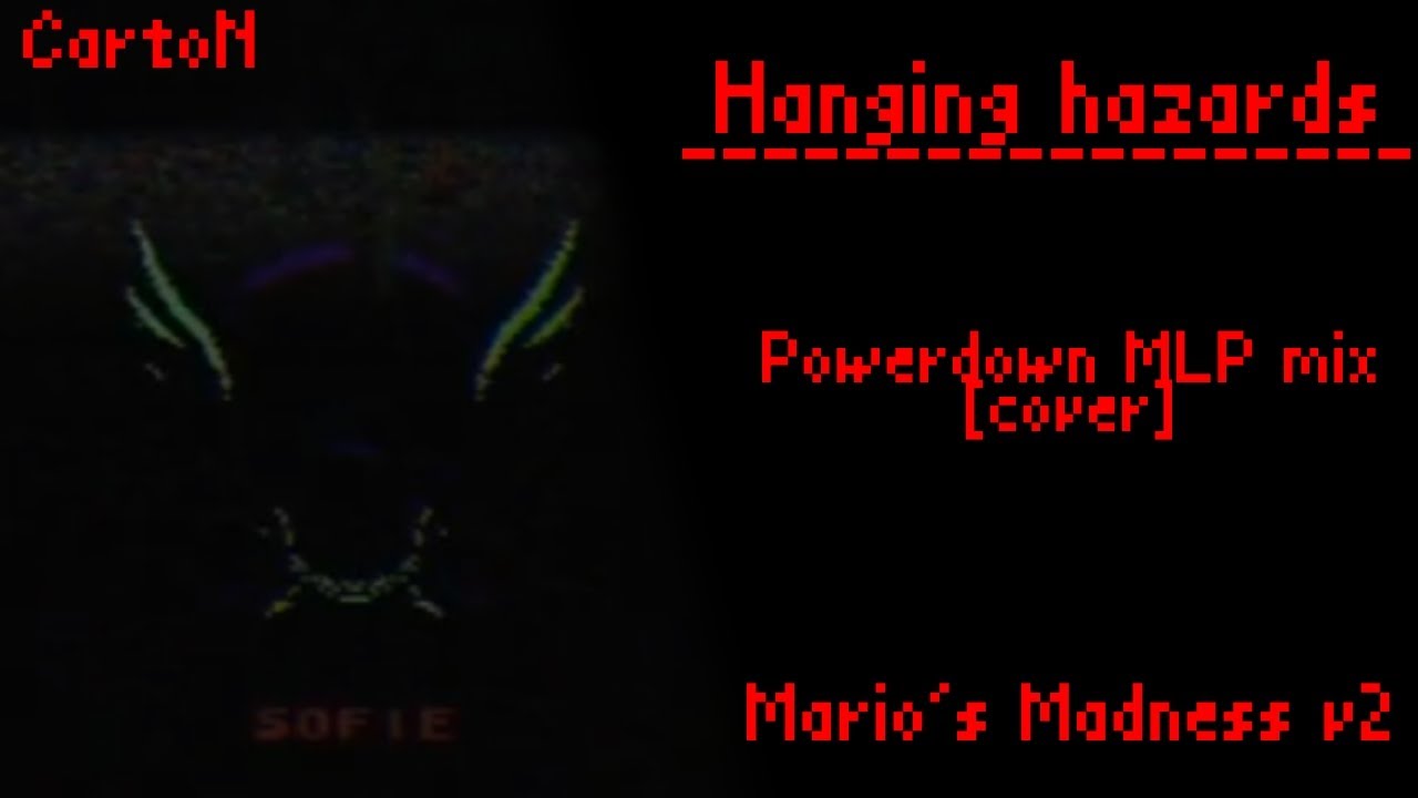 HANGING HAZARDS (Powerdown MLP mix [cover]) (Mario's Madness v2).